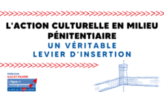 Culture en milieu pénitentiaire : un véritable levier d'insertion